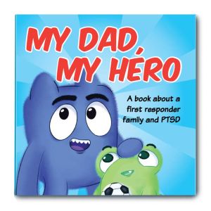 My Dad My Hero Ptsd Book First Responders Cover